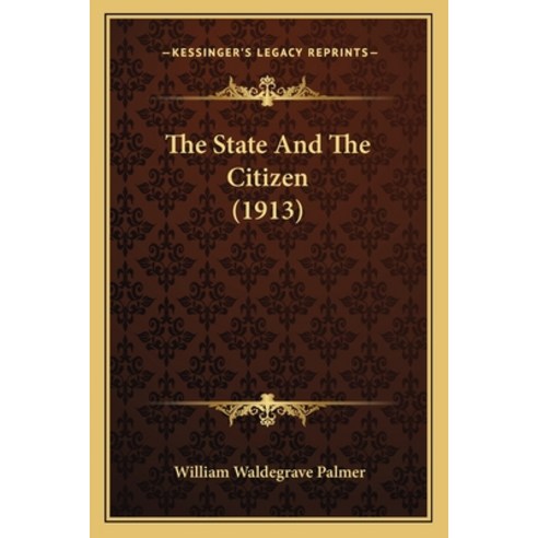 (영문도서) The State And The Citizen (1913) Paperback, Kessinger Publishing, English, 9781165911028