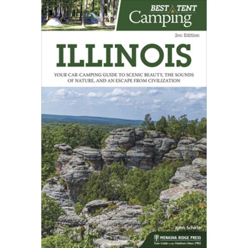 (영문도서) Best Tent Camping: Illinois: Your Car-Camping Guide to Scenic Beauty the Sounds of Nature a... Hardcover, Menasha Ridge Press, English, 9781634042932