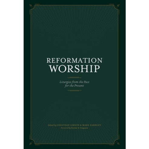 (영문도서) Reformation Worship: Liturgies from the Past for the Present Hardcover, New Growth Press, English, 9781948130219