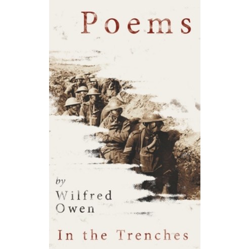 (영문도서) Poems by Wilfred Owen - In the Trenches Hardcover, Last Post Press, English, 9781528721271