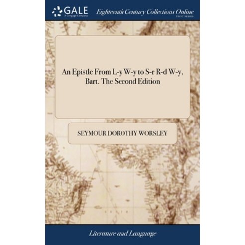 (영문도서) An Epistle From L-y W-y to S-r R-d W-y Bart. The Second Edition Hardcover, Gale Ecco, Print Editions, English, 9781385737316