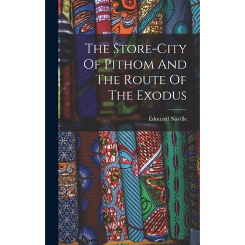 (영문도서) The Store-city Of Pithom And The Route Of The Exodus Hardcover, Legare Street Press