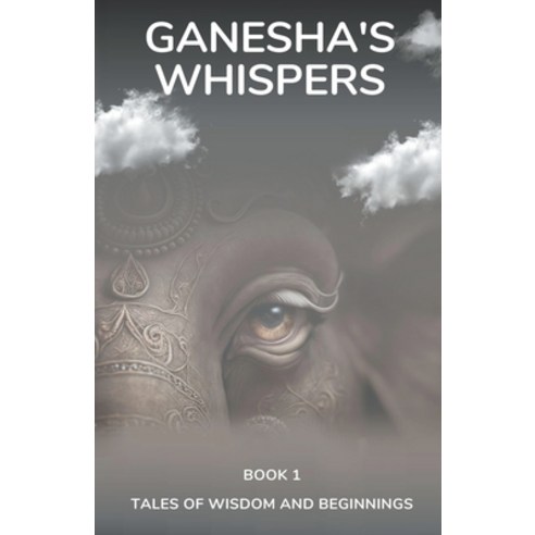 (영문도서) Ganesha''s Whispers - Tales of Wisdom and Beginnings Paperback, Jignesh Sapra, English, 9798223910787