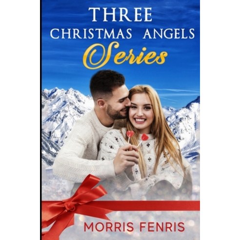 Three Christmas Angels Series: A New Christian Romance Paperback, Independently Published, English, 9798711245858