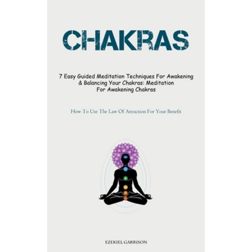 (영문도서) Chakras: 7 Easy Guided Meditation Techniques For Awakening & Balancing Your Chakras: Meditati... Paperback, Christopher Thomas, English, 9781837875245