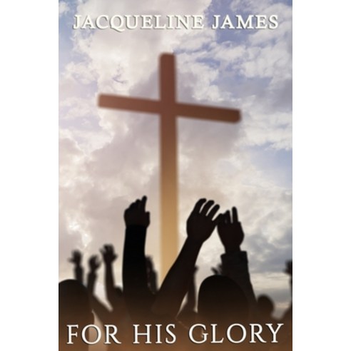 (영문도서) For His Glory Paperback, Published by Parables, English, 9781954308770