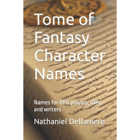 (영문도서) Tome of Fantasy Character Names: Names for RPG players GMs and writers Paperback, Independently Published, English, 9798398515862