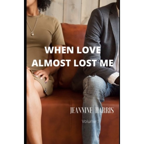 (영문도서) When Love Almost Lost Me Paperback, Independently Published, English, 9798399983547