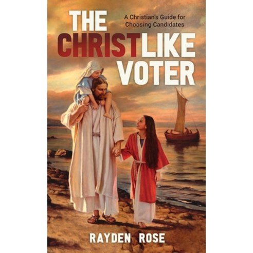 The Christlike Voter - A Christian''s Guide for Choosing Candidates Paperback, Guns & Roses