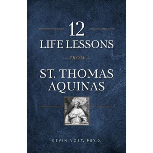 12 Life Lessons from St. Thomas Aquinas Paperback, Sophia Institute Press