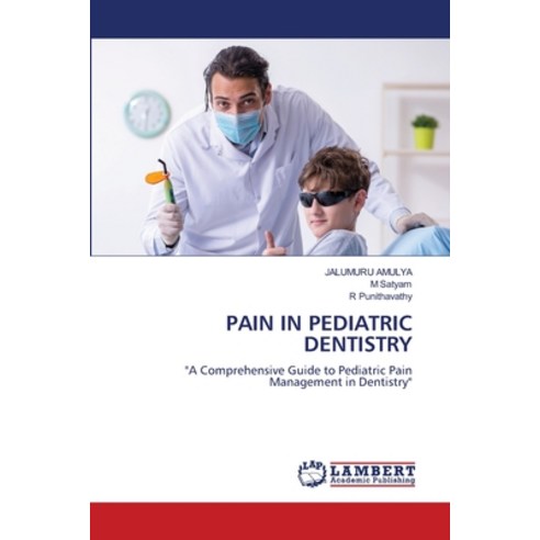 (영문도서) Pain in Pediatric Dentistry Paperback, LAP Lambert Academic Publis..., English, 9786205488287