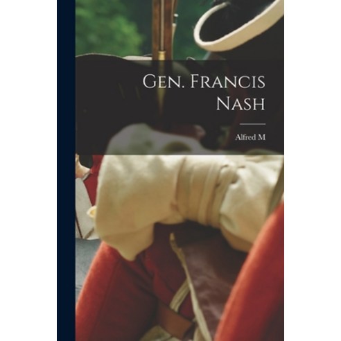 (영문도서) Gen. Francis Nash Paperback, Legare Street Press, English, 9781016124928