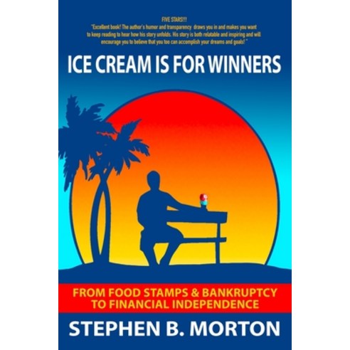 (영문도서) Ice Cream Is For Winners: From Food Stamps And Bankruptcy To Financial Independence Paperback, ISBN Services, English, 9798892980586