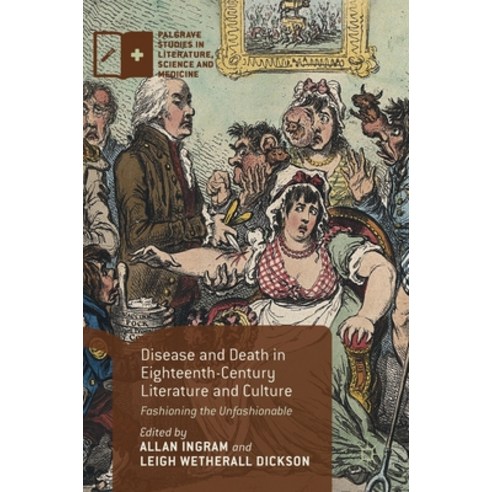 (영문도서) Disease and Death in Eighteenth-Century Literature and Culture: Fashioning the Unfashionable Hardcover, Palgrave MacMillan, English, 9781137597175