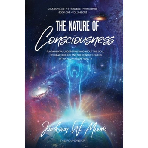 (영문도서) The Nature Of Consciousness: Fundamental Understandings About The Soul Of Human-Beings And Th... Paperback, Truthworks Publishing, English, 9781957335001