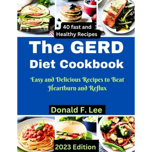 (영문도서) The GERD Diet Cookbook: Easy and Delicious Recipes to Beat Heartburn and Reflux Paperback, Independently Published, English, 9798859991563