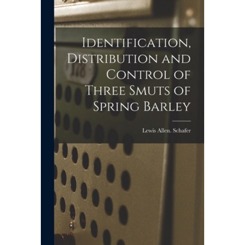 (영문도서) Identification Distribution and Control of Three Smuts of Spring Barley Paperback, Hassell Street Press, English, 9781014703521