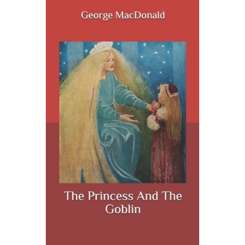 The Princess And The Goblin Paperback, Independently Published, English, 9798696536996