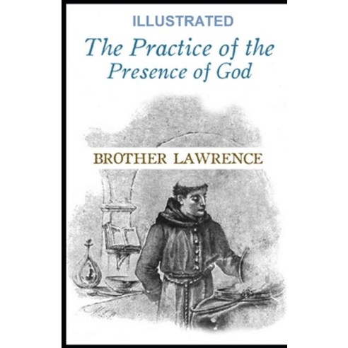 The Practice of the Presence of God Illustrated Paperback, Independently Published, English, 9798735636359