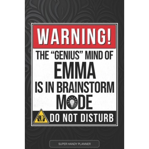 (영문도서) Emma: Warning The Genius Mind Of Emma Is In Brainstorm Mode - Emma Name Custom Gift Planner C... Paperback, Independently Published, English, 9798513546702