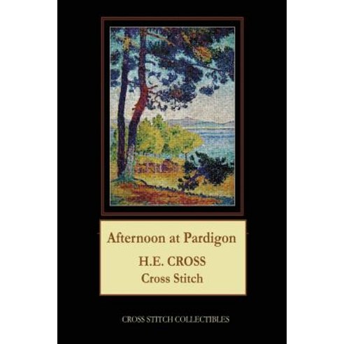 (영문도서) Afternoon at Pardigon: H.E. Cross cross stitch pattern Paperback, Createspace Independent Pub..., English, 9781727237047