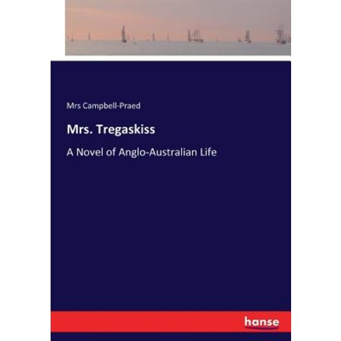Mrs. Tregaskiss: A Novel of Anglo-Australian Life Paperback, Hansebooks