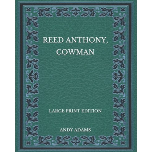 Reed Anthony Cowman - Large Print Edition Paperback, Independently Published, English, 9798568890409