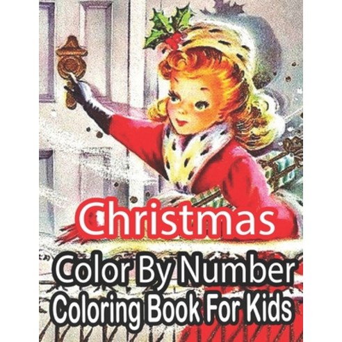 Christmas Color By Number Coloring Book For Kids: Merry Christmas Activity Book For Kids 8-12 Chris... Paperback, Independently Published, English, 9798566778297