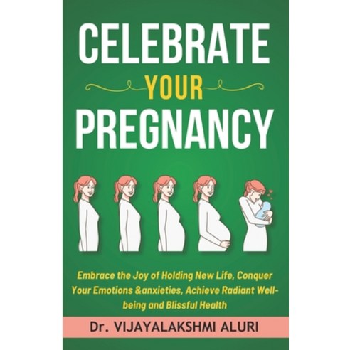 (영문도서) Celebrate Your Pregnancy: Embrace the Joy of Holding New Life Conquer Your Emotions &anxieti... Paperback, Independently Published, English, 9798877249240
