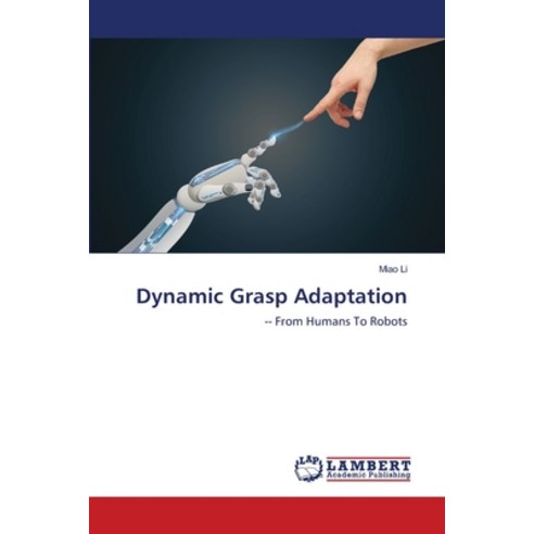 Dynamic Grasp Adaptation Paperback, LAP Lambert Academic Publis..., English, 9786139969203