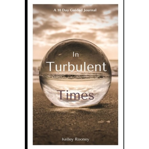 In Turbulent Times: A 10 Day Guided Journal Paperback, Independently Published, English, 9798657485417