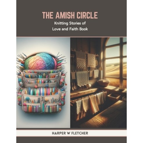 (영문도서) The Amish Circle: Knitting Stories of Love and Faith Book Paperback, Independently Published, English, 9798877913394
