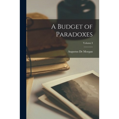 (영문도서) A Budget of Paradoxes; Volume I Paperback, Legare Street Press, English, 9781017319507