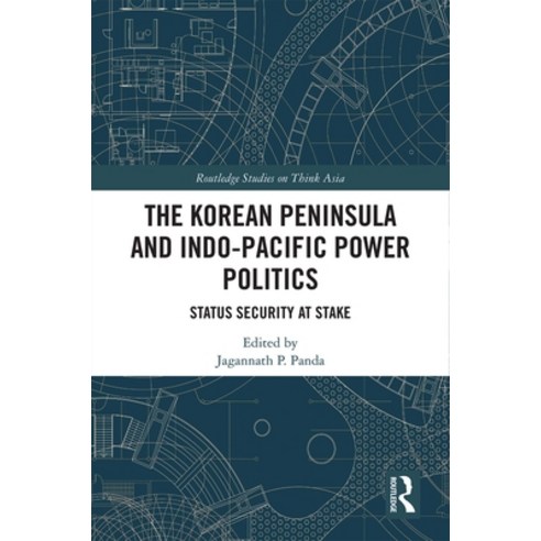 (영문도서) The Korean Peninsula and Indo-Pacific Power Politics: Status Security at Stake Hardcover, Routledge, English, 9780367364236