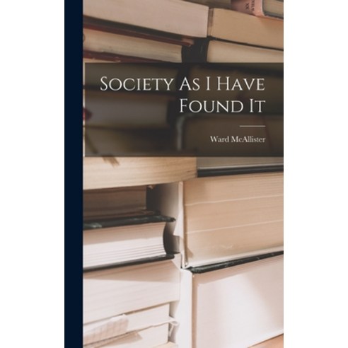 (영문도서) Society As I Have Found It Hardcover, Legare Street Press, English, 9781015399181