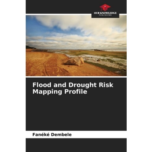 (영문도서) Flood and Drought Risk Mapping Profile Paperback, Our Knowledge Publishing, English, 9786205940716
