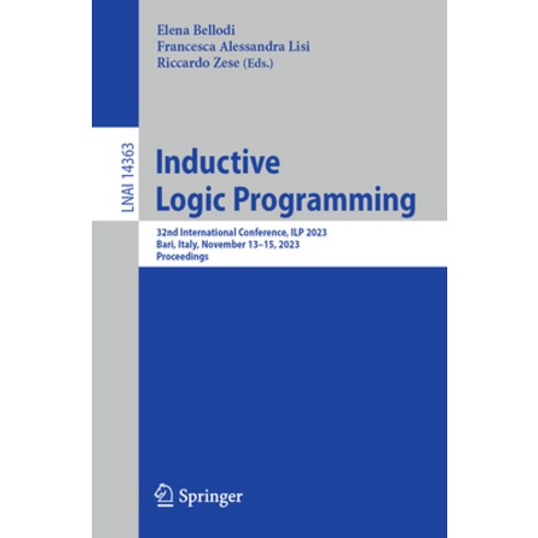 (영문도서) Inductive Logic Programming: 32nd International Conference Ilp 2023 Bari Italy November 1... Paperback, Springer, English, 9783031492983