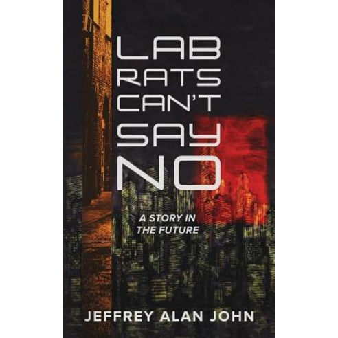 (영문도서) Lab Rats Can''t Say No: A Story in the Future Paperback, Lucid Books, English, 9781632962447