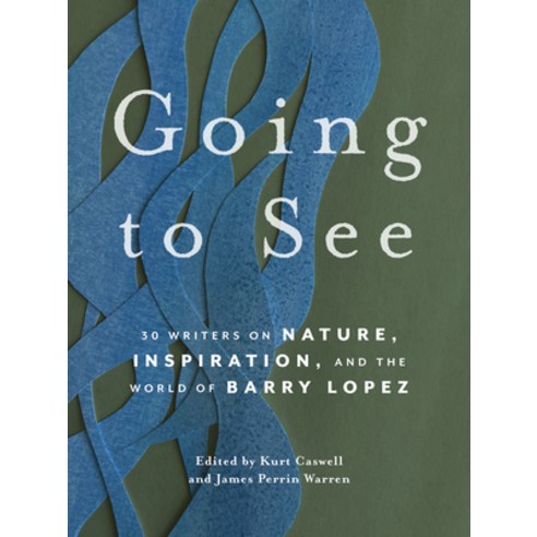 (영문도서) Going to See: 30 Writers on Nature Inspiration and the World of Barry Lopez Paperback, Mountaineers Books, English, 9781680516616