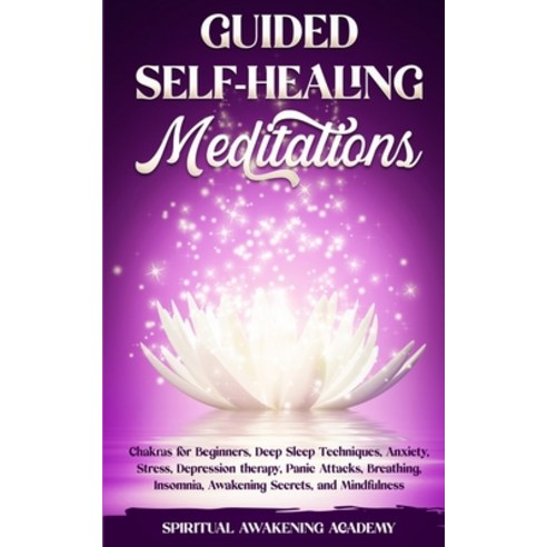 (영문도서) Guided Self-Healing Meditations: Chakras for Beginners Deep Sleep Techniques Anxiety Stres... Paperback, Lulu.com, English, 9781446781890