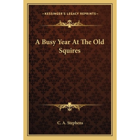 (영문도서) A Busy Year At The Old Squires Paperback, Kessinger Publishing, English, 9781163102732