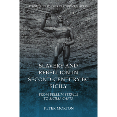 (영문도서) Slavery and Rebellion in Second-Century BC Sicily: From Bellum Servile to Sicilia Capta Hardcover, Edinburgh University Press, English, 9781399515733