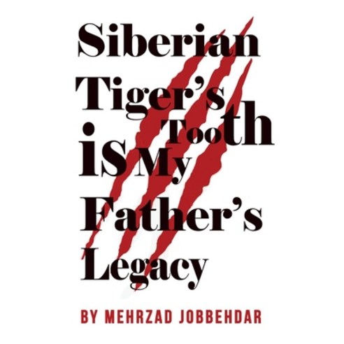 (영문도서) Siberian Tiger''s Tooth is My Father''s Legacy Paperback, Independently Published, English, 9798489186032