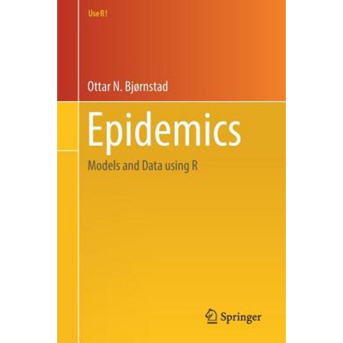 Epidemics Models and Data Using R, Springer