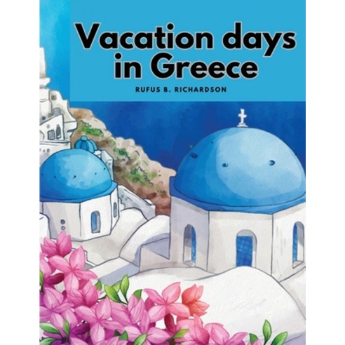 (영문도서) Vacation days in Greece Paperback, Adventure Booking, English, 9781835525371