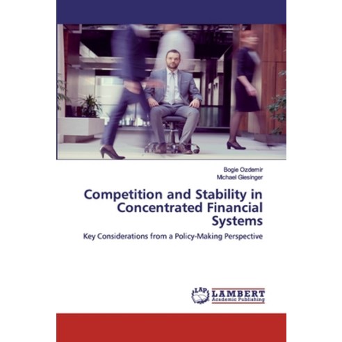 Competition and Stability in Concentrated Financial Systems Paperback, LAP Lambert Academic Publishing