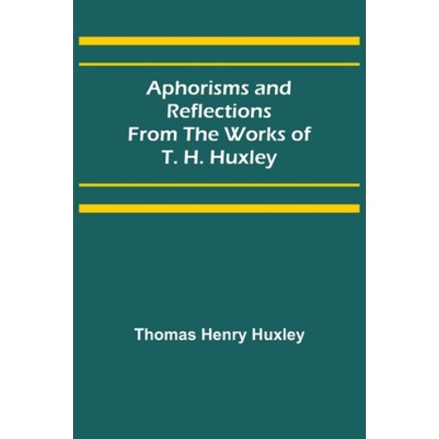 (영문도서) Aphorisms and Reflections from the Works of T. H. Huxley Paperback, Alpha Edition, English, 9789355399038