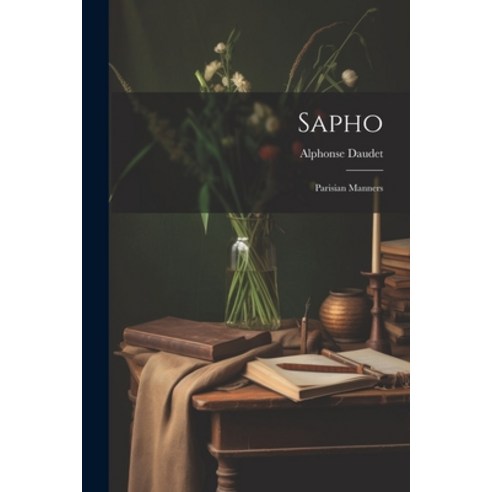 (영문도서) Sapho: Parisian Manners Paperback, Legare Street Press, English, 9781022579729