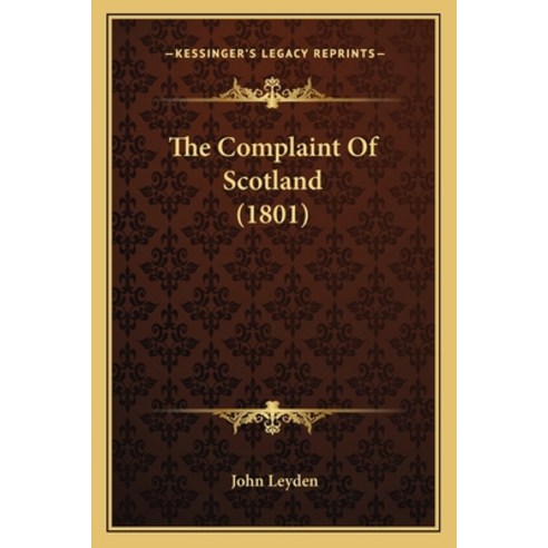 The Complaint Of Scotland (1801) Paperback, Kessinger Publishing