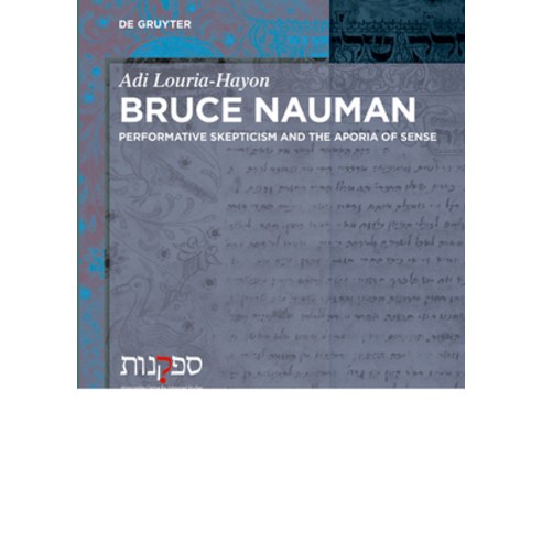 (영문도서) Bruce Nauman: Performative Scepticism and the Aporia of Sense Hardcover, de Gruyter, English, 9783110659306